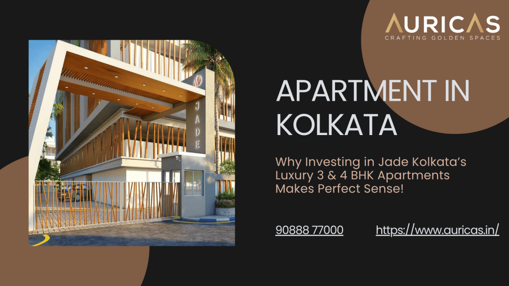 Top 10 Reasons to Invest in Jade Kolkata’s 3 & 4 BHK Luxury Residences