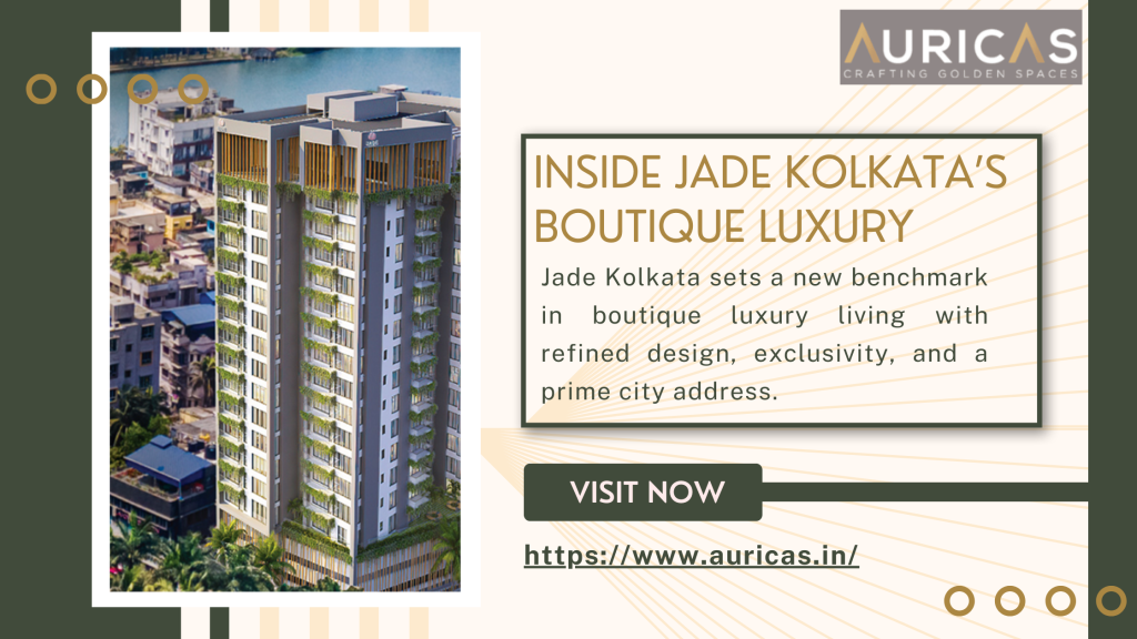 Inside Jade Kolkata: A New Benchmark in Boutique Luxury Living